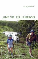 Une Vie en Luberon : Chroniques Rurales du Sud de la France.