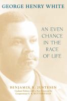 George Henry White : an even chance in the race of life /