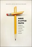Have a little faith : religion, democracy, and the American public school /