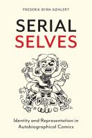 Serial selves : identity and representation in autobiographical comics /