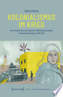 Kolonialismus im Krieg : Die Kriegserfahrung deutscher Wehrmachtsoldaten im Nordafrikafeldzug, 1941-1943