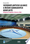 Severoatlantická aliance a řešení ozbrojených konfliktů : Komparace angažmá v Kosovu a Libyi.