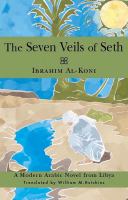 The seven veils of Seth : a modern Arabic novel from Libya /