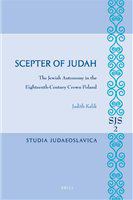 Scepter of Judah the Jewish autonomy in the eighteenth-century Crown Poland /