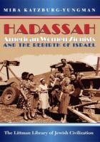 Hadassah American women Zionists and the rebirth of Israel /