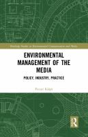 Environmental management of the media policy, industry, practice /