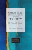 Christian understandings of the Trinity : the historical trajectory /