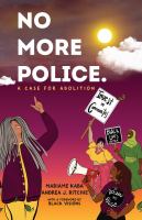No more police : a case for abolition /