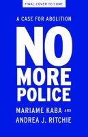 No more police : a case for abolition /