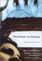 The power to choose : Bangladeshi women and labour market decisions in London and Dhaka /
