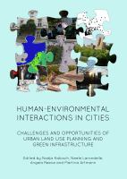 Human-Environmental Interactions in Cities : Challenges and Opportunities of Urban Land Use Planning and Green Infrastructure.