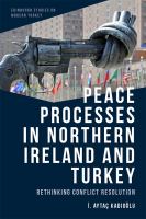 Peace processes in Northern Ireland and Turkey : rethinking conflict resolution /