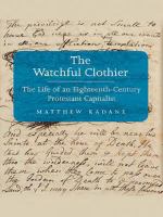 The watchful clothier the life of an Eighteenth-Century Protestant Capitalist /