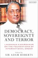 Democracy, sovereignty and terror Lakshman Kadirgamar on the foundations of the international order /