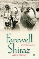 Farewell Shiraz an Iranian memoir of revolution and exile /