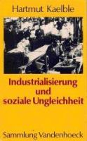 Industrialisierung und soziale Ungleichheit : Europa im 19.  Jahrhundert : eine Bilanz /