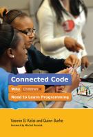 Connected Code : Why Children Need to Learn Programming.