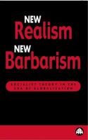 New Realism, New Barbarism : Socialist Theory in the Era of Globalization.