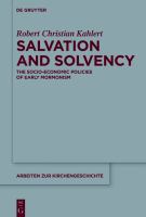 Salvation and solvency the socio-economic policies of early Mormonism /