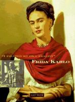 Frida Kahlo : I painted my own reality.