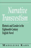 Narrative Transvestism : Rhetoric and Gender in the Eighteenth-Century English Novel /