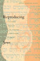 Reproducing Jews : a cultural account of assisted conception in Israel /