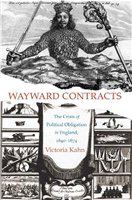 Wayward contracts the crisis of political obligation in England, 1640-1674 /