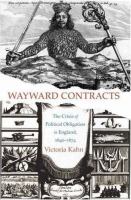 Wayward contracts : the crisis of political obligation in England, 1640-1674 /