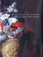 Anne Vallayer-Coster, painter to the court of Marie-Antoinette /