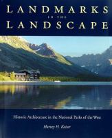 Landmarks in the landscape : historic architecture in the national parks of the West /