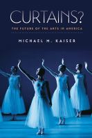 Curtains? : the future of the arts in America /