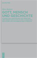 Gott, Mensch und Geschichte Studien zum Verständnis des Menschen und seiner Geschichte in der klassischen, biblischen und nachbiblischen Literatur /