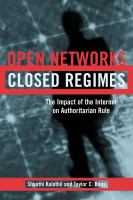 Open Networks, Closed Regimes : the Impact of the Internet on Authoritarian Rule.