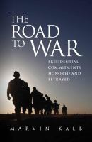 The road to war presidential commitments honored and betrayed /