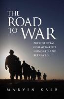 The road to war : presidential commitments honored and betrayed /