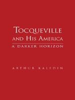 Tocqueville and his America : a darker horizon /