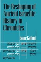 The Reshaping of Ancient Israelite History in Chronicles.