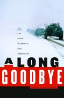 A long goodbye the Soviet withdrawal from Afghanistan /