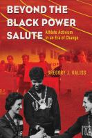 Beyond the Black Power salute : athlete activism in an era of change /