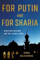 For Putin and for Sharia : Dagestani Muslims and the Islamic State.