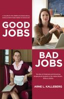 Good jobs, bad jobs the rise of polarized and precarious employment systems in the United States, 1970s to 2000s /