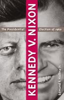 Kennedy v. Nixon : the presidential election of 1960 /