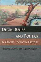 Death, belief and politics in Central African history /