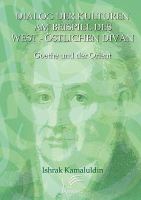 Dialog der Kulturen am Beispiel des "West-Östlichen Divan" : Goethe und der Orient /