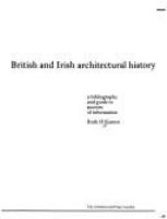 British and Irish architectural history : a bibliography and guide to sources of information /