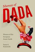 Mamas of Dada : women of the European avant-garde /