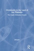 Christianity in the land of the pharaohs the Coptic Orthodox Church /