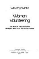 Women volunteering : the pleasure, pain, and politics of unpaid work from 1830 to the present /