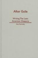 After exile : writing the Latin American diaspora /