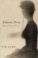 Almost over : aging, dying, dead /